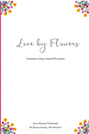 Love by Flowers Cookbook
